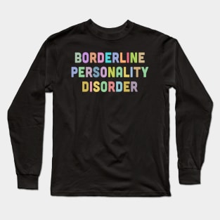 Borderline Personality Disorder Long Sleeve T-Shirt